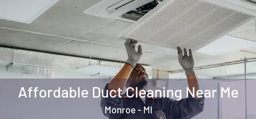 Affordable Duct Cleaning Near Me Monroe - MI