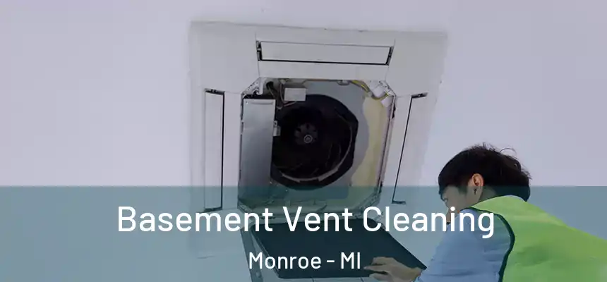  Basement Vent Cleaning Monroe - MI