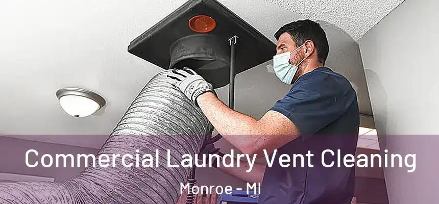  Commercial Laundry Vent Cleaning Monroe - MI