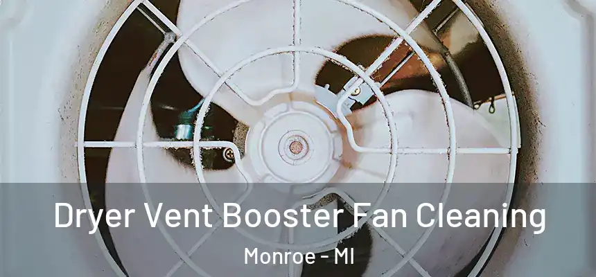 Dryer Vent Booster Fan Cleaning Monroe - MI