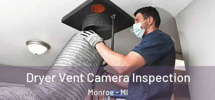  Dryer Vent Camera Inspection Monroe - MI