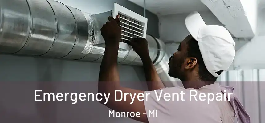 Emergency Dryer Vent Repair Monroe - MI