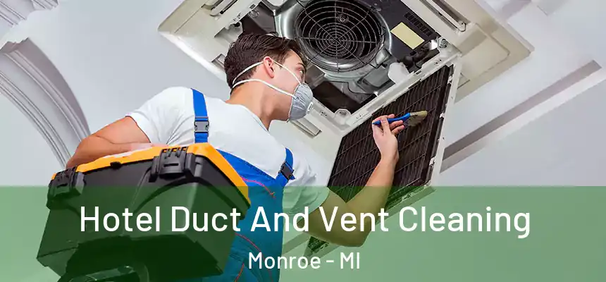  Hotel Duct And Vent Cleaning Monroe - MI