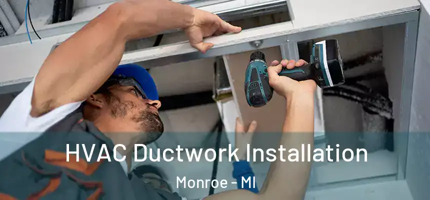  HVAC Ductwork Installation Monroe - MI