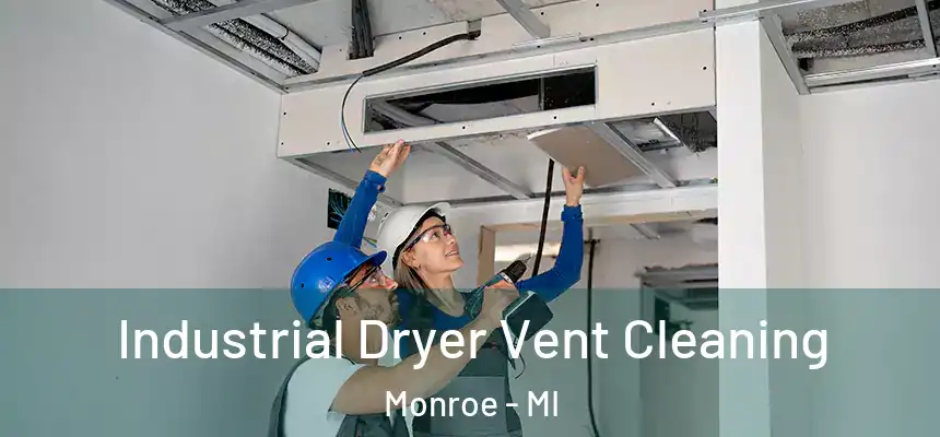 Industrial Dryer Vent Cleaning Monroe - MI