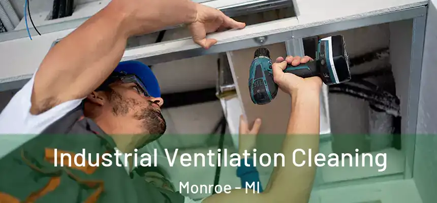 Industrial Ventilation Cleaning Monroe - MI