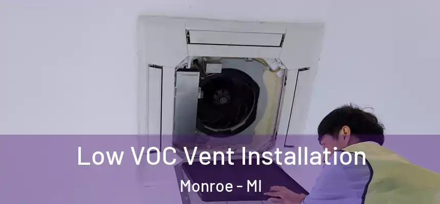  Low VOC Vent Installation Monroe - MI