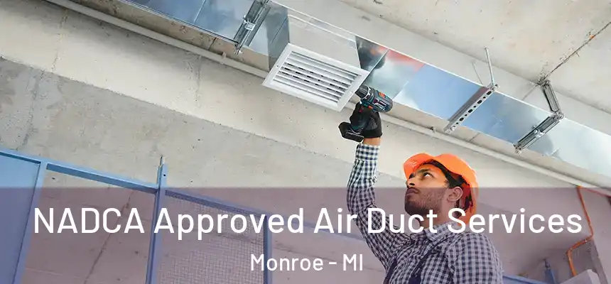 NADCA Approved Air Duct Services Monroe - MI
