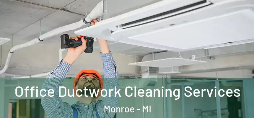  Office Ductwork Cleaning Services Monroe - MI