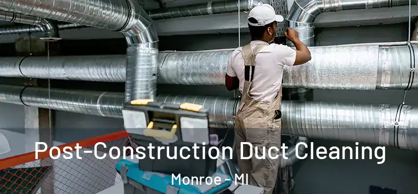  Post-Construction Duct Cleaning Monroe - MI