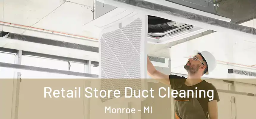  Retail Store Duct Cleaning Monroe - MI