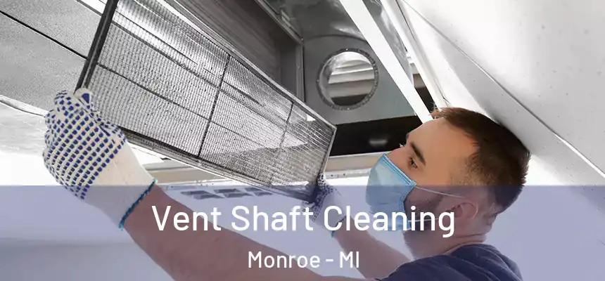  Vent Shaft Cleaning Monroe - MI